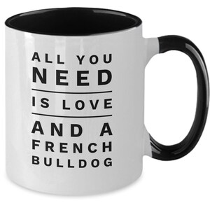 All you need is love and a french bulldog french bulldog gifts for men/women frenchie dad/mom frenchie gifts frenchie mug image 4