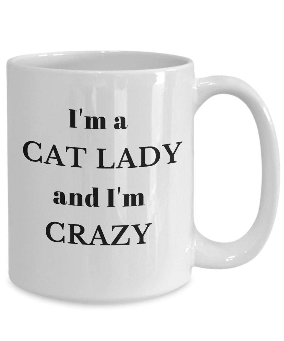 I'm A Cat Lady and I'm Crazy Funny Cat Lady Coffee Mug Crazy Cat Lady