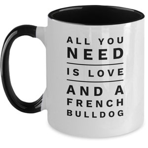 All you need is love and a french bulldog french bulldog gifts for men/women frenchie dad/mom frenchie gifts frenchie mug image 8