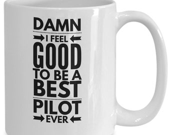 Pilot coffee mug -Damn I feel good funny cup - Cool present ideas for men/women