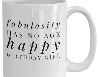 Fabulosity Has No Age Happy birthday Sister coffee mug - Cool Gift Ideas For women