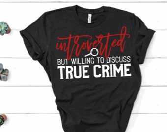 Introverted but willing to discuss true crime T-shirt