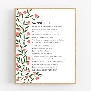 May include: A printable art print featuring a poem by William Shakespeare, Sonnet 116, with a floral border of pink flowers on a white background. The poem reads: "Let me not to the marriage of true minds Admit impediments. Love is not love Which alters when it alteration finds. Or bends with the remover to remove. O no! it is an ever-fixed mark That looks on tempests and is never shaken, It is the star to every wand'ring bark. Whose worth's unknown. although his height be taken. Love's not Time's fool. though rosy lips and cheeks. Within his bending sickle's compass come, Love alters not with his brief hours and weeks. But bears it out even to the edge of doom. If this be error and upon me provid. I never writ, nor no man ever lov'd. WILLIAM SHAKESPEARE"