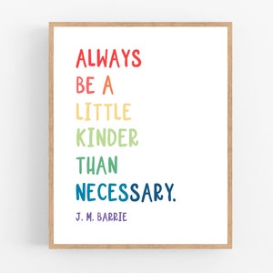 Always Be A Little Kinder Than Necessary / Barrie / Playroom Decor / Modern Playroom Typography Print / Quote / Play Room Art Print / Decor