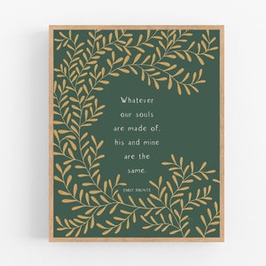 Whatever Our Souls Are Made Of / Emily Bronte / Printable / Art / Digital Download / Literary Print / Wuthering Heights / Green