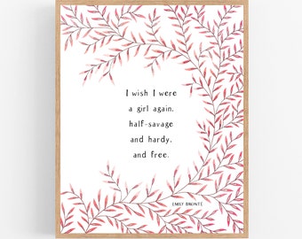 I Wish I Were A Girl Again Half-savage Hardy And Free / Emily Bronte / Printable / Kunst / Digital Download / Literary / Wuthering Heights