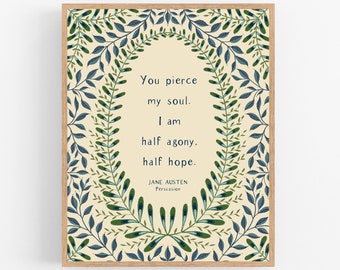 May include: A printable art print with a quote from Jane Austen's novel "Persuasion": "You pierce my soul. I am half agony, half hope." The quote is surrounded by a decorative border of green and blue leaves.