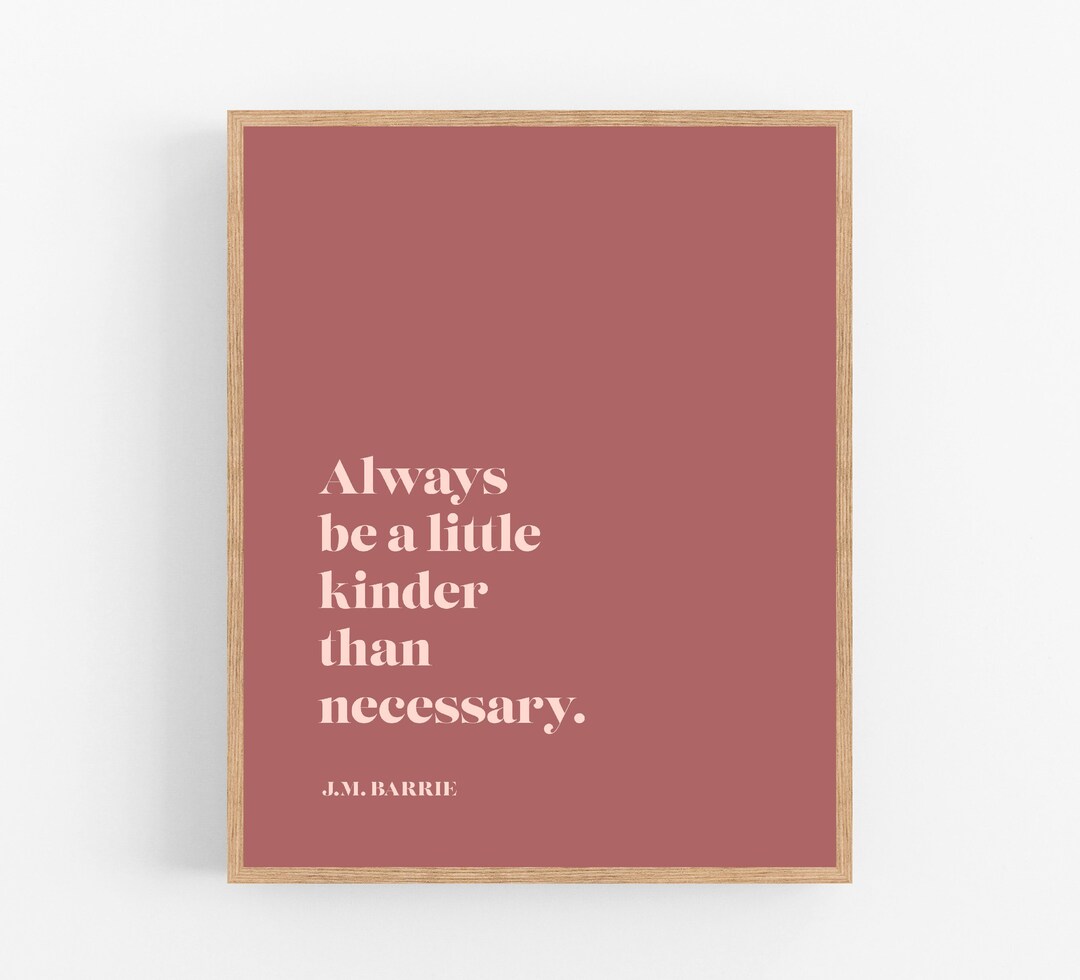 Always Be A Little Kinder Than Necessary / J.M. Barrie / Peter Pan