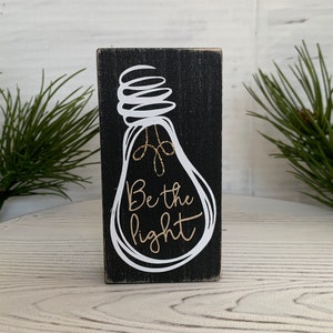 Mini wood sign, mini sign, tiered tray sign, farmhouse shelf sitter, inspirational shelf decor, gift for her, Be the Light, mental health