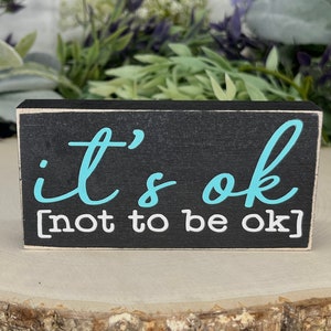 Mini wood sign, small shelf sign, tiered tray decor, It&#39;s ok, farmhouse decor, shelf sitter, mantle decor, inspirational, mental health sign