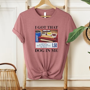I Got That Dog In Me Shirt, Keep 150 Dank Meme Shirt, Costco Hot Dog Combo Shirt, Trendy Shirts, Out of Pocket Humor T-shirt
