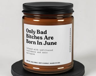 Only Bad Bitches Are Born In June Candle, Funny Gift, Humor Candle Gift, Unique Candle Gift Idea
