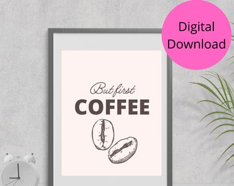 But first, coffee print, DIGITAL DOWNLOAD, coffee decor, coffee wall art, coffee nook decor, digital prints for coffee bar