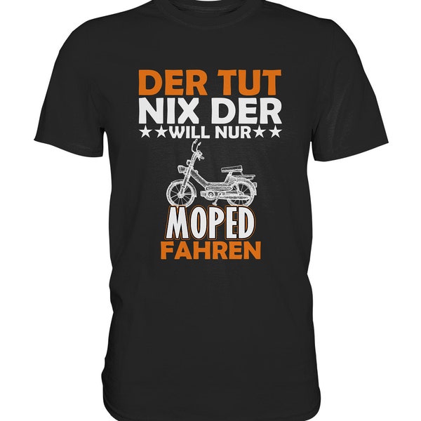 Der tut nix Moped Mofa Shirt Tshirt T-Shirt