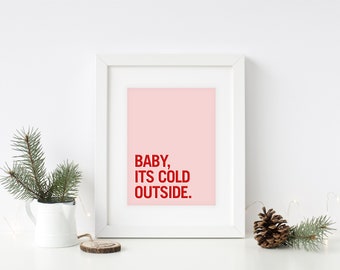 Baby It's Cold Outside Print, Christmas Print, Christmas Wall Art, Holiday Print, Holiday Art, Christmas Décor, Printable Art