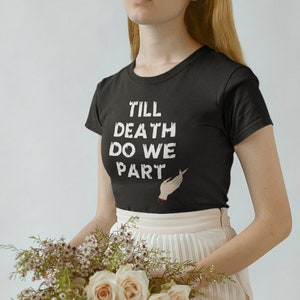 Till Death Do We Part Shirt – Gothic Wedding Tee, Alternative Bride Shirt, Goth Couple Shirt, Horror Wedding Gift, Spooky Bachelorette