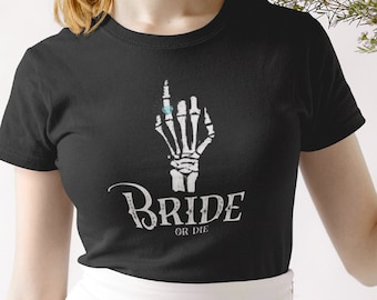 Bride Or Die T-Shirt: Gothic Skeleton Hand Wedding Tee