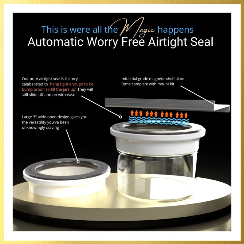 May include: A white glass jar with a black airtight seal. The seal is designed to be bump-proof and easy to remove. The jar is sitting on a wooden surface. The text "This is were all the Magic happens Automatic Worry Free Airtight Seal" is at the top of the image.