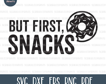 But First Snacks SVG, Funny Food SVG, Donut SVG, Snack Time Svg, Foodie Munchies Svg, Humorous Svg, Cut File for Cricut Silhouette