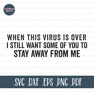 Wenn dieses Virus ist über ich will immer noch einige von Ihnen weg von mir Bleiben SVG, Sassy Svg, lustige Svg, Sarkasmus SVG, geschnittene Datei für Cricut Silhouette