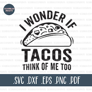 I Wonder If Tacos Think About Me Too SVG, Funny Cinco De Mayo SVG, Funny Taco SVG, Taco Lover Svg, Cut file for Cricut Silhouette