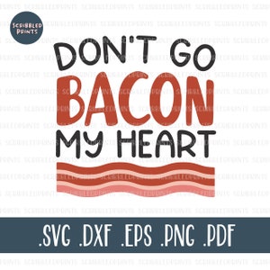 Don&#39;t Go Bacon My Heart SVG, Valentine&#39;s Day SVG, Funny Valentine SVG, Couples Svg, Punny Svg, Bacon Svg, Cut File for Cricut Silhouette