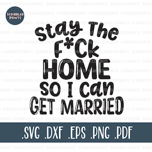 Bleiben Sie die F * ck Home so kann ich heiraten SVG, lustige Braut SVG, abgesagt Eingänhe Hochzeit SVG, lustige Quarantäne Svg, geschnitten E-Mail-Datei für Cricut Silhouette