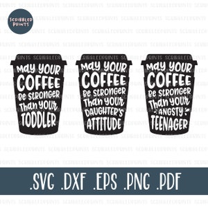 Que seu café seja mais forte que seu SVG, criança, atitude de filha, adolescente angustiado, café engraçado SVG, pacote de arquivo de corte de silhueta Cricut