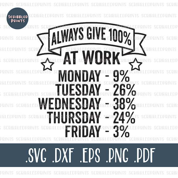 Always Give 100% At Work SVG, Funny Work SVG, Office Humor SVG, Lazy Svg, Sarcasm Svg, Sarcastic Svg, Cut File for Cricut Silhouette