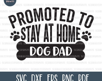 Promoted To Stay At Home Dog Dad SVG, Funny Dog Dad SVG, Dog Lover SVG, Dog Dad Shirt Svg, Rescue Dad Svg, Cut file for Cricut Silhouette
