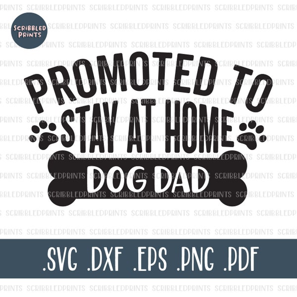 Promoted To Stay At Home Dog Dad SVG, Funny Dog Dad SVG, Dog Lover SVG, Dog Dad Shirt Svg, Rescue Dad Svg, Cut file for Cricut Silhouette