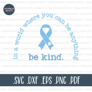 In A World Where You Can Be Anything Be Kind SVG, Autism Awareness SVG, Autism Ribbon SVG, Puzzle Piece Svg, Cut file for Cricut Silhouette