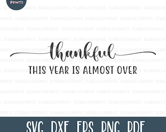 Thankful This Year Is Almost Over, Funny Thanksgiving, Thankful svg, Thanksgiving svg, Thanksgiving Decor, 2020 svg, Cricut Cut Files, DFX