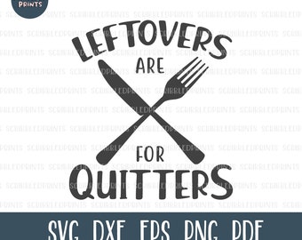 Leftovers Are For Quitters, Funny Thanksgiving, Thanksgiving svg, Thanksgiving Decor, Fork svg, Knife svg, Cricut Cut Files