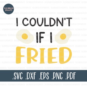 I Couldn’t If I Fried SVG, Valentine’s Day SVG, Funny Valentine SVG, Couples Svg, Punny Svg, Egg Svg, Cut File pour Cricut Silhouette