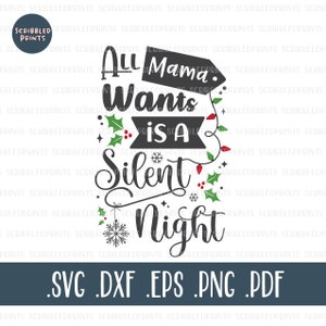 Todo lo que mamá quiere es una noche silenciosa, Navidad divertida SVG, vacaciones SVG, Navidad 2020, mamá Navidad svg, Cricut Cortar archivos silueta archivos DXF