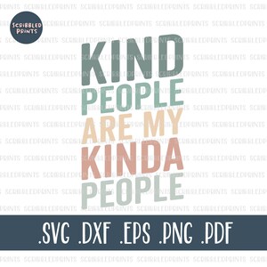 Kind People Are My Kinda People SVG, Be Kind SVG, Choose Kindness SVG, Inspirational Svg, Cut file pour Cricut Silhouette