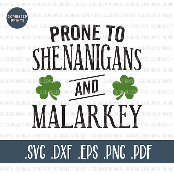 Prone to Shenanigans and Malarkey SVG, Funny St Patrick's Day SVG, Shamrock SVG, Irish Svg, St Paddys Day, Cut file for Cricut Silhouette