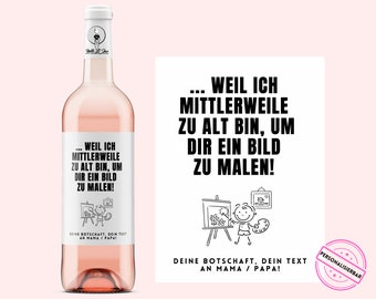 Mama Geschenk | Weil ich mittlerweile zu alt bin Dir ein Bild zu malen | Personalisiertes Weinetikett | inkl Wunschbotschaft | Netti Li Jae®