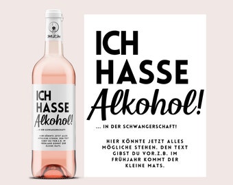 Schwangerschaft verkünden | Ich hasse Alkohol ... in der Schwangerschaft | Baby unterwegs | Personalisiertes Weinetikett | Netti Li Jae®