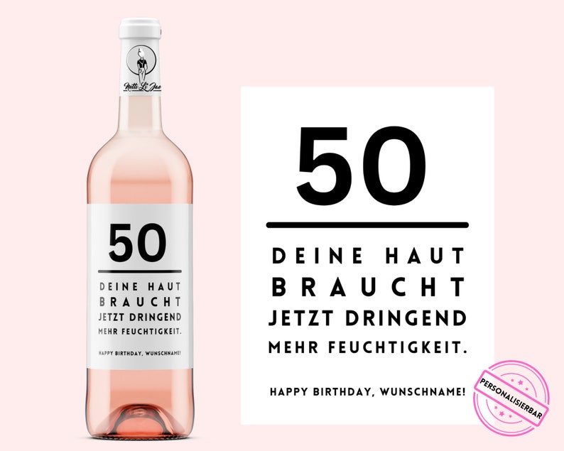May include: A pink wine bottle with a white label that says "50" and "Deine Haut Braucht Jetzt Dringend Mehr Feuchtigkeit." The label also says "Happy Birthday, Wunschanme!"  The bottle is on a pink background.