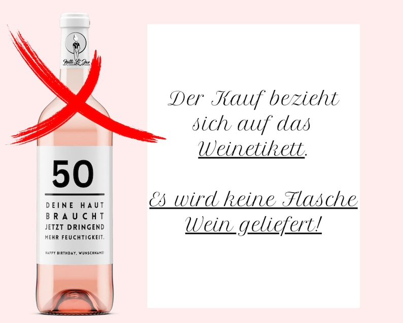 May include: A pink wine bottle with a white label that says "50" and "Deine Haut Braucht Jetzt Dringend Mehr Feuchtigkeit." The bottle is crossed out with a red X. The text "Der Kauf bezieht sich auf das Weinetikett. Es wird keine Flasche Wein geliefert!" is written in black on a white background.