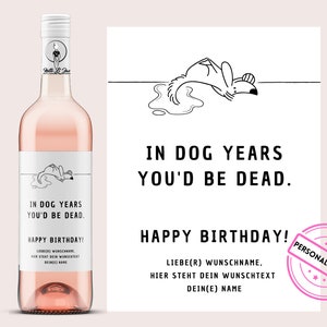 Geburtstag |  in dog years you'd be dead | Personalisiertes Weinetikett | zum Geburtstag Frau | zum Geburtstag Mann | Netti Li Jae®