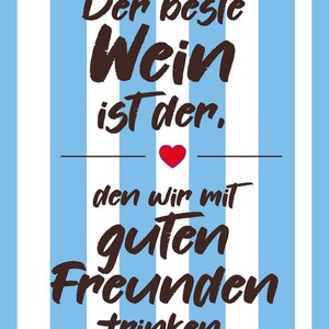 Der beste Wein ist der, den wir mit guten Freunden trinken