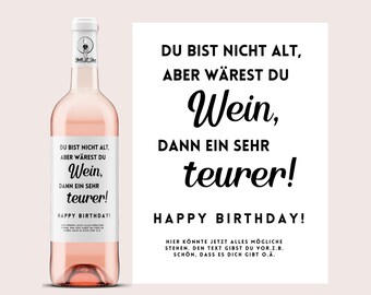 Zum Geburtstag | Du bist nicht alt, aber wärest Du Wein, dann ein sehr teurer | Personalisiertes Weinetikett | Mitbringsel | Netti Li Jae®