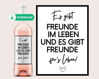 May include: A printable wine bottle label with black text on a white background. The text reads "Es gibt Freunde im Leben und es gibt Freunde für's Leben!" with a small heart at the bottom.