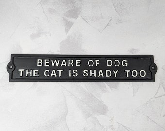 Sign - Beware of The Dog The Cat Is Shady Too Cast Iron Sign , Door Plaque, Wall Hanging