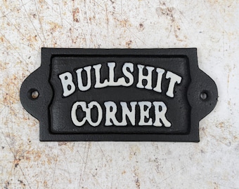 Cast Iron Sign Bullsh*t Corner, Funny Novelty Sign, Man Cave, Garden Bar