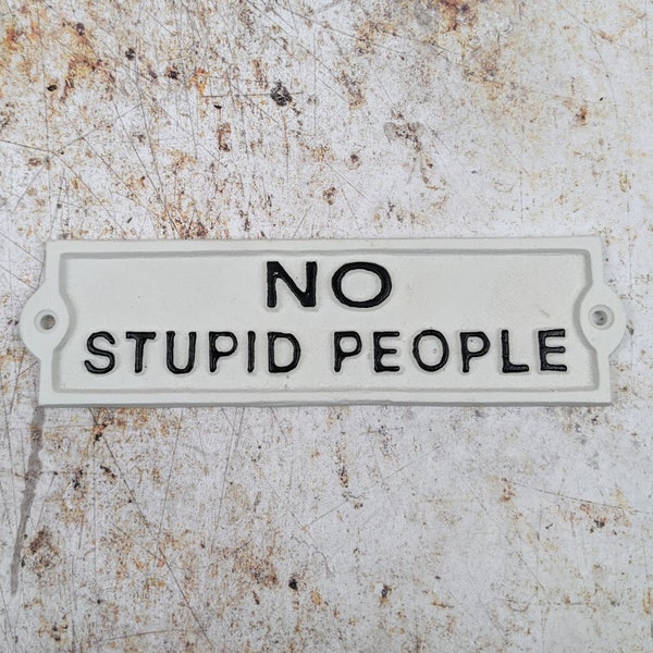 Sign No Stupid People, Cast Iron Plaque, Wall Hanging, Funny Door Sign