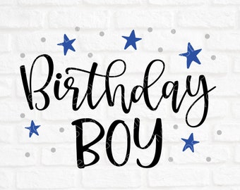 Birthday Boy SVG File- Birthday Boy Cut File- Birthday Clipart- Cricut- Silhouette Cut File- Birthday Card SVG- SVG for birthday-